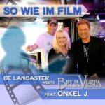 De Lancaster Meets Bella Vista feat. Onkel J. – So Wie Im Film
