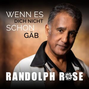 Randolph Rose – Wenn Es Dich Nicht Schon Gäb