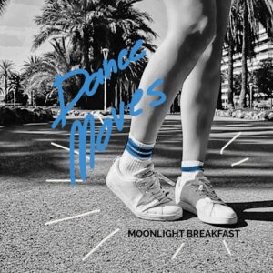 Moonlight Breakfast – Dance Moves