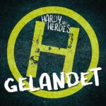 HARDY und HEROES – Gelandet