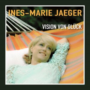 Ines-Marie Jaeger – Vision Von Glück