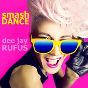 dee jay RUFUS – smash DANCE