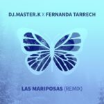DJ.Master.K x Fernanda Tarrech – Las Mariposas (Remix)