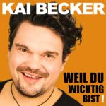 Kai Becker – Weil Du Wichtig Bist