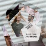 Daniel Slam – Just Friends