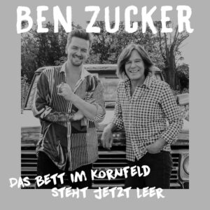 Ben Zucker – Das Bett Im Kornfeld Steht Jetzt Leer