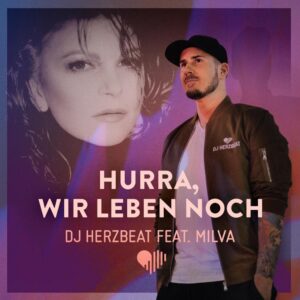 DJ Herzbeat feat. Milva – Hurra, wir leben noch