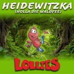 Lollies – Heidewitzka (Holla die Waldfee)
