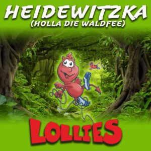 Lollies – Heidewitzka (Holla die Waldfee)