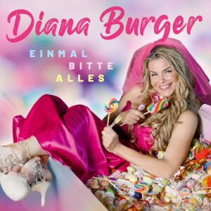 Diana Burger – Einmal Bitte Alles