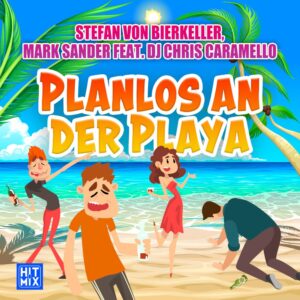 Stefan Von Bierkeller, Mark Sander feat. DJ Chris Caramello – Planlos An Der Playa