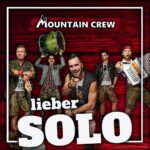 Mountain Crew – Lieber Solo