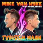 Mike Van Hyke feat. Michael Fischer – Typisch Mann