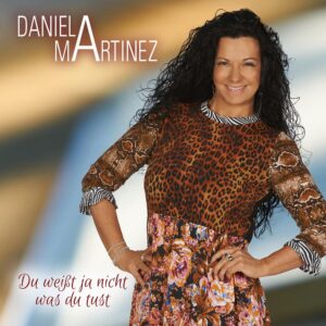 Daniela Martinez – Du Weißt Ja Nicht Was Du Tust
