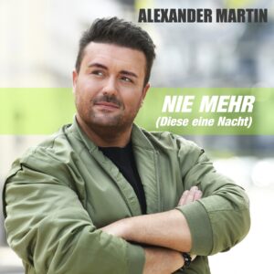 Alexander Martin – Nie Mehr (Diese Eine Nacht)