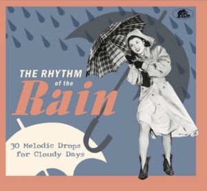 The Rhythm Of The Rain – 30 Melodic Drops For Cloudy Days