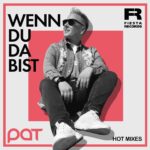 Pat – Wenn Du Da Bist (Hot Mixes)