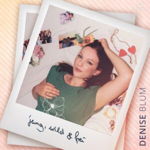 Denise Blum – Jung Wild & Frei
