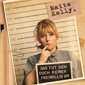 Maite Kelly – Das Tut Sich Doch Keiner Freiwillig An