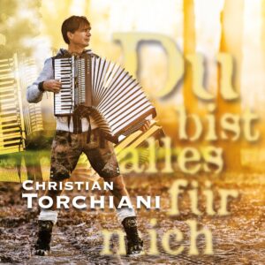 Christian Torchiani – Du Bist Alles Für Mich (Album)