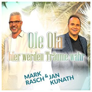 Mark Rasch & Jan Kunath – Ole Ola, Hier Werden Träume Wahr