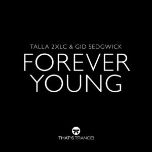 Talla 2XLC & Gid Sedgwick – Forever Young