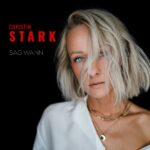 Christin Stark – Sag Wann