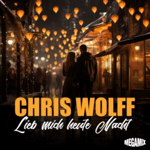 Chris Wolff – Lieb Mich Heute Nacht