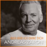Andreas Zaron – Wer Wär Ich Ohne Dich