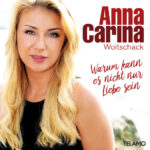 Anna-Carina Woitschack – Warum Kann Es Nicht Nur Liebe Sein