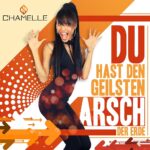 Chamelle – Du Hast Den Geilsten Arsch Der Erde