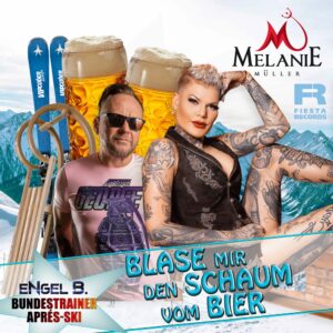 Melanie Müller x Engel B. x Bundestrainer Après Ski – Blase Mir Den Schaum Vom Bier