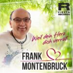 Frank Montenbruck – Weil Dein Herz Dich Verrät