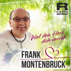 Frank Montenbruck – Weil Dein Herz Dich Verrät