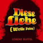 Lorenz Büffel – Diese Liebe (Wolle Petry)