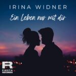 Irina Widner – Ein Leben Nur Mit Dir
