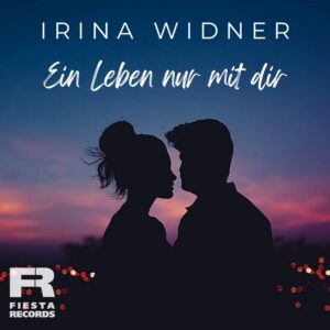 Irina Widner – Ein Leben Nur Mit Dir