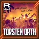 Torsten Orth – Wir Feiern Das Leben