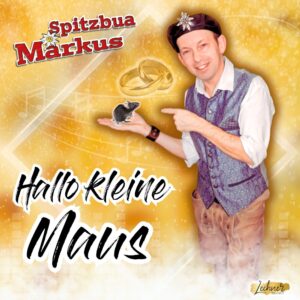 Spitzbua Markus – Hallo Kleine Maus
