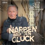 Frank Wendler – Narben Bringen Glück