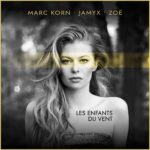 MARC KORN • JAMYX • ZOË – Les Enfants Du Vent