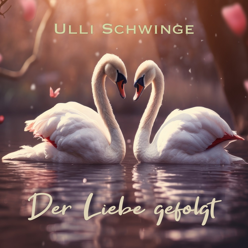 Ulli Schwinge – Der Liebe Gefolgt
