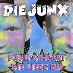 Die JunX – Dann Schlägt Die Liebe Ein