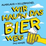 Almklausi + Killermichel – Wir Hau`n Das Bier Weg (Wie Homer)