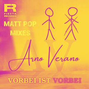 Arno Verano – Vorbei Ist Vorbei (Matt Pop Mixes)