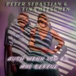 Peter Sebastian & Tina Heeschen – Auch Wenn Ich Es Mal Bereue