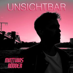 Matthias Rödder – Unsichtbar