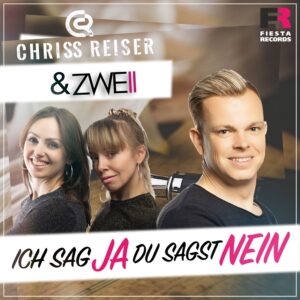 Chriss Reiser & ZWEII – Ich Sag Ja Du Sagst Nein