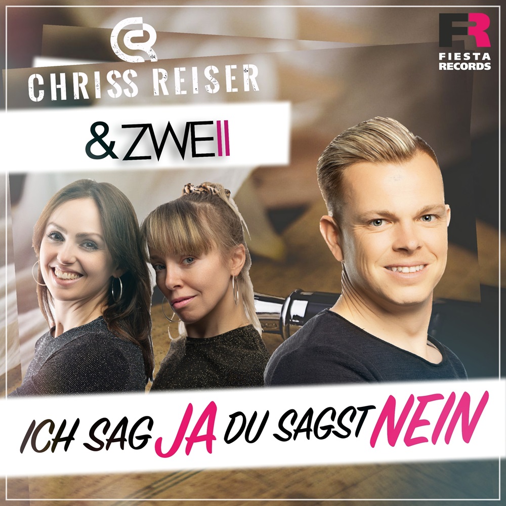Chriss Reiser & ZWEII – Ich Sag Ja Du Sagst Nein