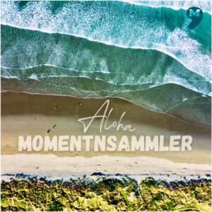 Aloha – Momentnsammler